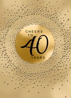 Verjaardagskaart leeftijden 40 Cheers to forty years goud